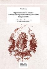 «Sposa amante ed amata». Galateo coniugale tra Otto e Novecento. Lingua e stile. Con la riedizione di un testo raro di Anna Vertua Gentile