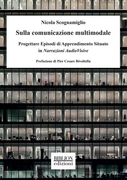 Sulla comunicazione multimodale. Progettare episodi di apprendimento situato in narrazioni audiovisive - Nicola Scognamiglio - copertina