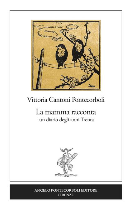 La mamma racconta. Un diario degli anni Trenta - Vittoria Cantoni Pontecorboli - copertina