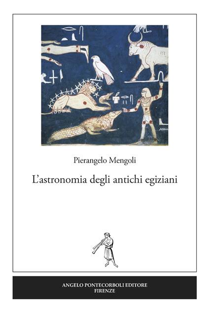 L' astronomia degli antichi egiziani - Pierangelo Mengoli - copertina