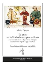 La cura tra individualismo e personalismo. Consenso informato e disposizioni anticipate di trattamento dopo la Legge 219/2017