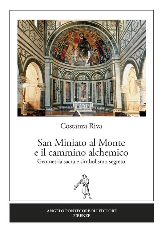 San Miniato al Monte e il cammino alchemico - Costanza Riva - Libro -  Pontecorboli Editore - | laFeltrinelli