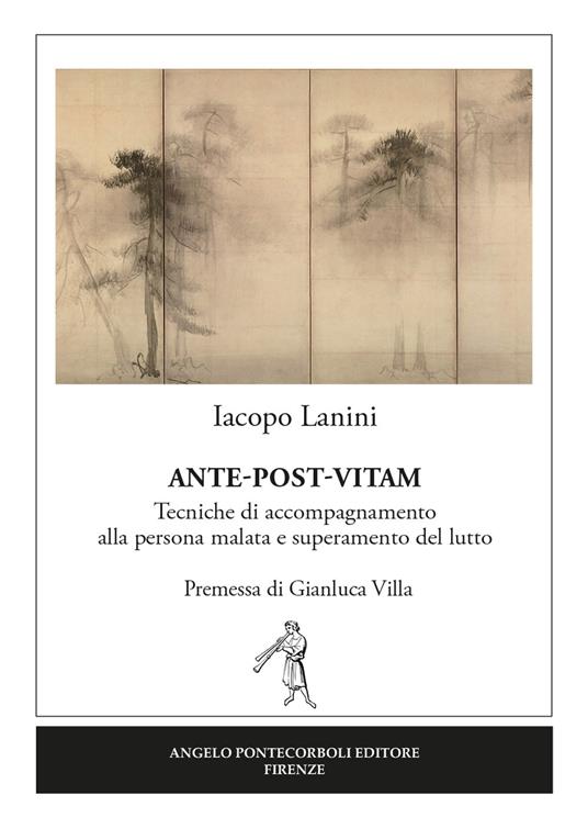 Ante-post-vitam. Tecniche di accompagnamento alla persona malata e superamento del lutto - Iacopo Lanini - copertina