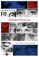 Maledetti francesi. Canti ribelli e vite da chansonnier