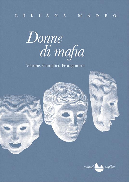 Donne di mafia. Vittime. Complici. Protagoniste - Liliana Madeo - copertina