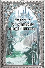 La vendetta degli unicorni. Ediz. integrale