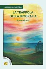 La trappola della biografia. Ediz. integrale