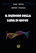 Il rumore della luna di Giove. Ediz. integrale