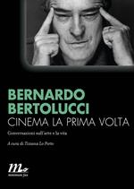 Cinema la prima volta. Conversazioni sull'arte e la vita