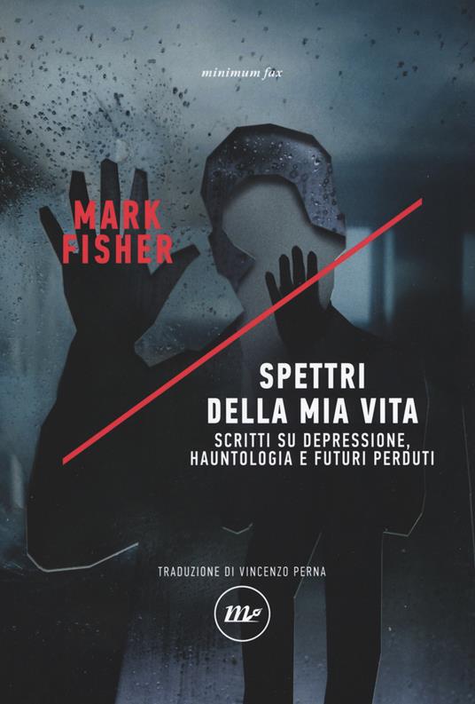 Spettri della mia vita. Scritti su depressione, hauntologia e futuri perduti - Mark Fisher - copertina