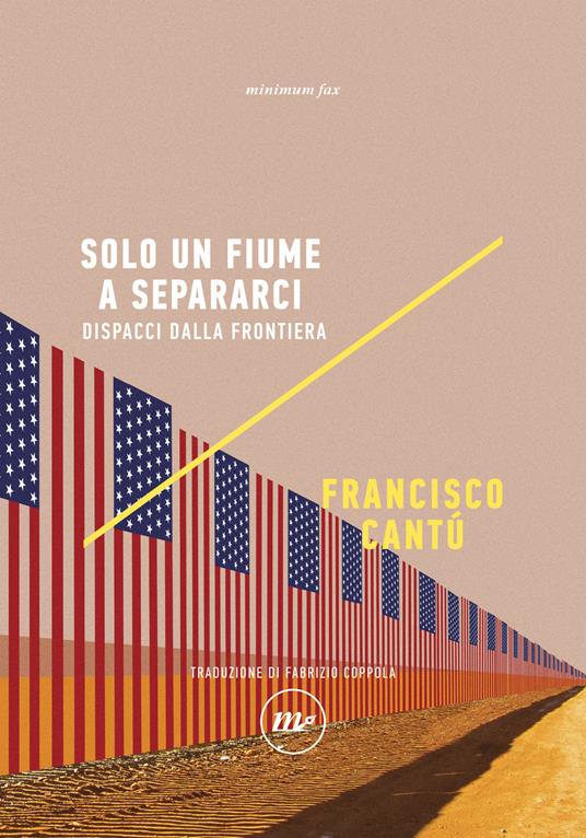 Solo un fiume a separarci. Dispacci dalla frontiera - Francisco Cantú,Fabrizio Coppola - ebook