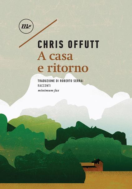 A casa e ritorno - Chris Offutt,Roberto Serrai - ebook