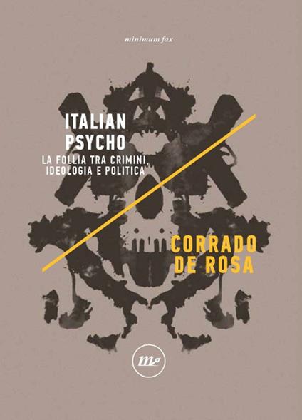 Italian Psycho. La follia tra crimini, ideologia e politica - Corrado De Rosa - copertina