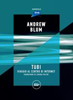 Tubi. Viaggio al centro di internet