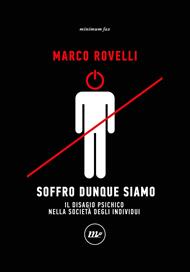 Soffro dunque siamo. Il disagio psichico nella società degli individui