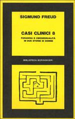 Casi clinici. Vol. 8: Paranoia e omosessualità in due storie di donne