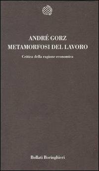 Metamorfosi del lavoro. Critica della ragione economica - André Gorz - copertina