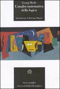 L'analisi matematica della logica - George Boole - Libro - Bollati  Boringhieri - Universale Bollati Boringhieri-S. scient.