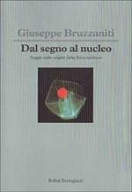 Dal segno al nucleo. Saggio sulle origini della fisica nucleare