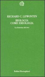 Biologia come ideologia. La dottrina del DNA