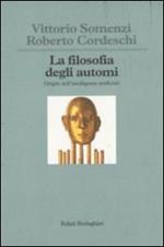 La filosofia degli automi. Origini dell'intelligenza artificiale