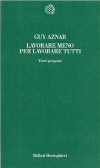 Lavorare meno per lavorare tutti. Venti proposte - Guy Aznar - copertina