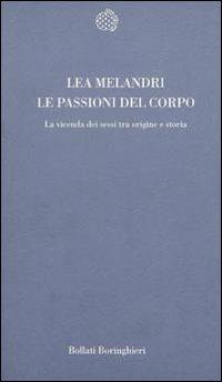 Le passioni del corpo. La vicenda dei sessi tra origine e storia - Lea Melandri - copertina