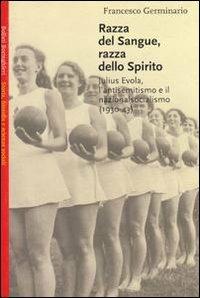 Razza del sangue, razza dello spirito. Julius Evola, l'antisemitismo e il nazionalsocialismo (1930-43) - Francesco Germinario - copertina