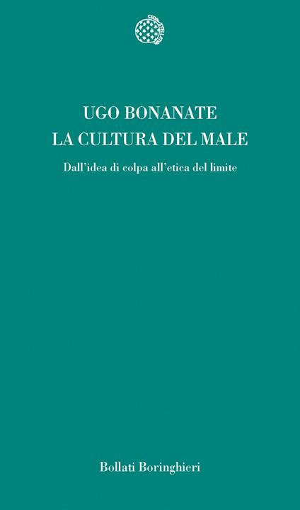 La cultura del male. Dall'idea di colpa all'etica del limite - Ugo Bonanate - copertina