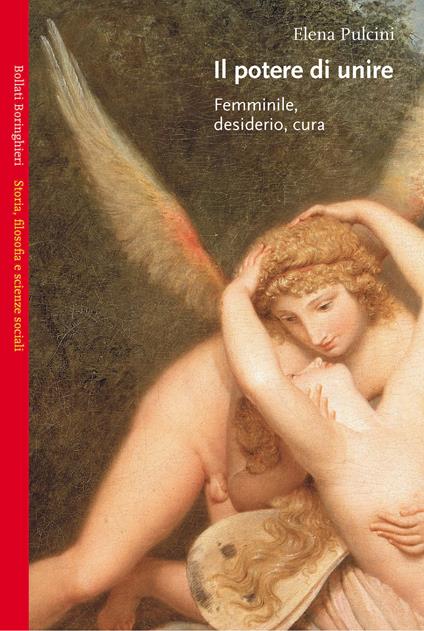 Il potere di unire. Femminile, desiderio, cura - Elena Pulcini - copertina