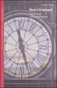 Non c'è tempo! Diciotto tesi sull'accelerazione - Lothar Baier - 3