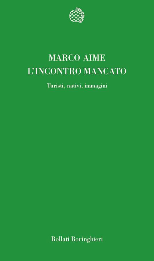 L'incontro mancato. Turisti, nativi, immagini - Marco Aime - copertina