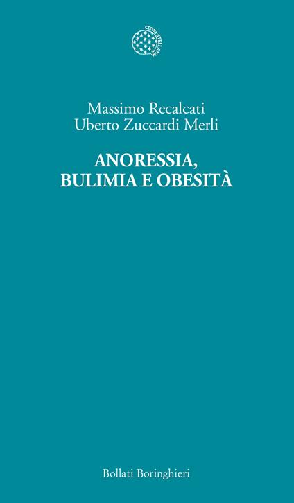 Anoressia, bulimia e obesità - Massimo Recalcati,Uberto Zuccardi Merli - copertina