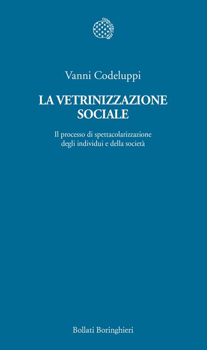 La vetrinizzazione sociale. Il processo di spettacolarizzazione degli individui e della società - Vanni Codeluppi - copertina