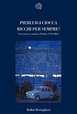 Ricchi per sempre? Una storia economica d'Italia (1796-2005)