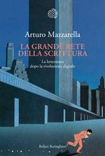 La grande rete della scrittura. La letteratura dopo la rivoluzione digitale