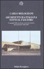 Architettura italiana sotto il fascismo. L'orgoglio della modestia contro la retorica monumentale 1926-1945