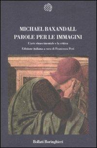 Parole per le immagini. L'arte rinascimentale e la critica - Michael Baxandall - copertina