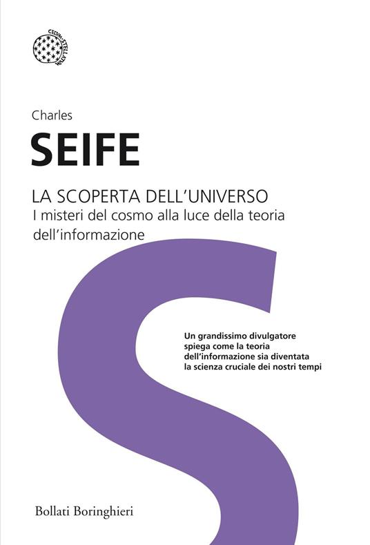 La scoperta dell'universo. I misteri del cosmo alla luce della teoria dell'informazione - Charles Seife - copertina