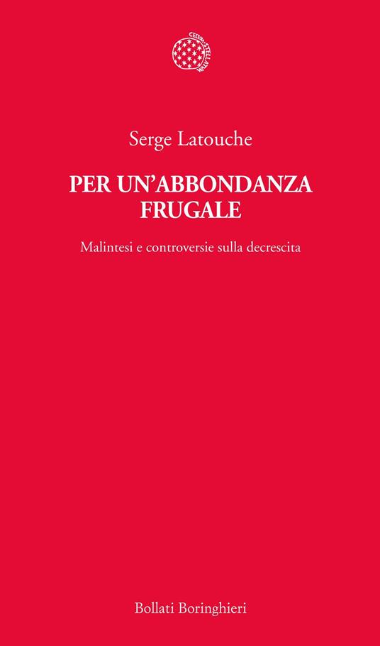 Per un'abbondanza frugale. Malintesi e controversie sulla decrescita - Serge Latouche - copertina