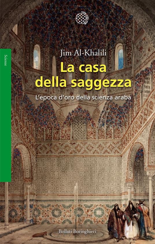 La casa della saggezza. L'epoca d'oro della scienza araba - Jim Al-Khalili - copertina