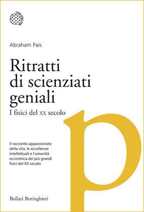 Ritratti di scienziati geniali. I fisici del XX secolo - Abraham Pais - copertina