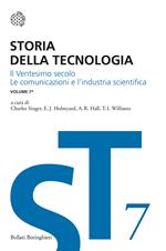 Storia della tecnologia. Vol. 7/1: Il ventesimo secolo. Le comunicazioni e l'industria scientifica