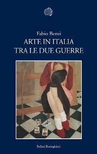 Arte in Italia tra le due guerre. Ediz. illustrata - Fabio Benzi - copertina