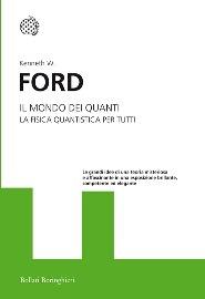 Il mondo dei quanti. La fisica quantistica per tutti - Kenneth W. Ford - copertina