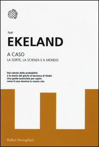 A caso. La sorte, la scienza, il mondo - Ivar Ekeland - copertina