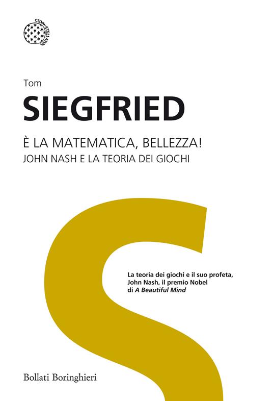 È la matematica, bellezza! John Nash e la teoria dei giochi. Ediz. illustrata - Tom Siegfried - copertina