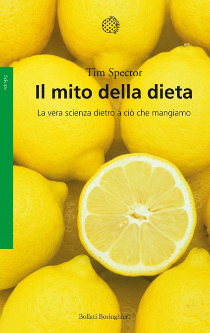 Il mito della dieta. La vera scienza dietro a ciò che mangiamo - Tim Spector - copertina