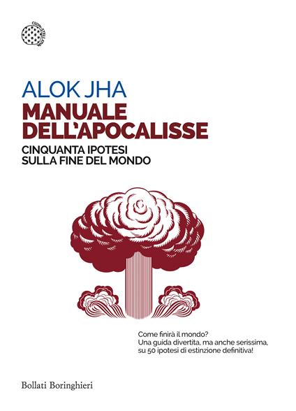 Manuale dell'apocalisse. Cinquanta ipotesi sulla fine del mondo - Alok Jha - copertina