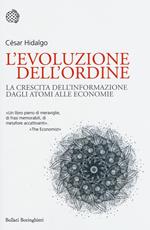 L'evoluzione dell'ordine. La crescita dell'informazione dagli atomi alle economie